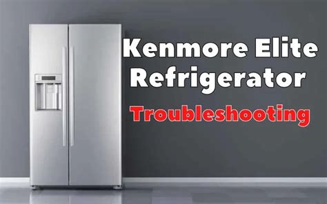 Kenmore Refrigerator Complete Repair Guide